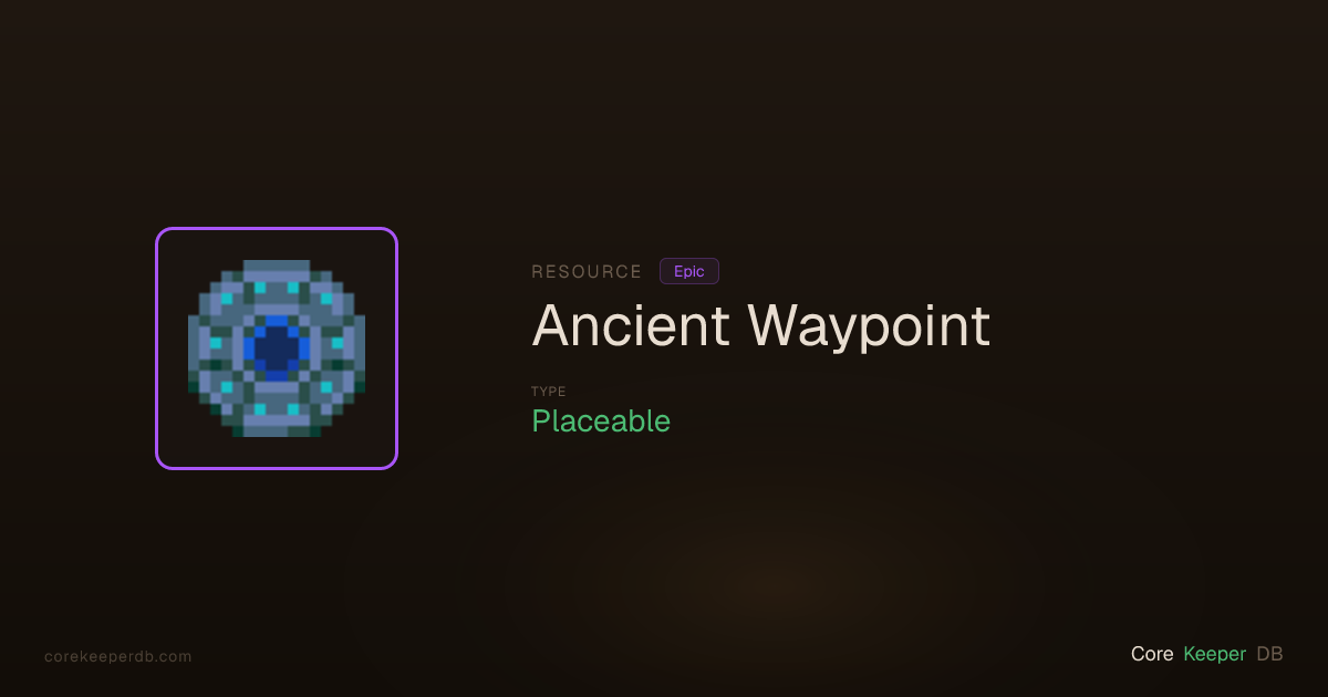 Core Keeper Ancient Waypoint | Resource | Core Keeper DB