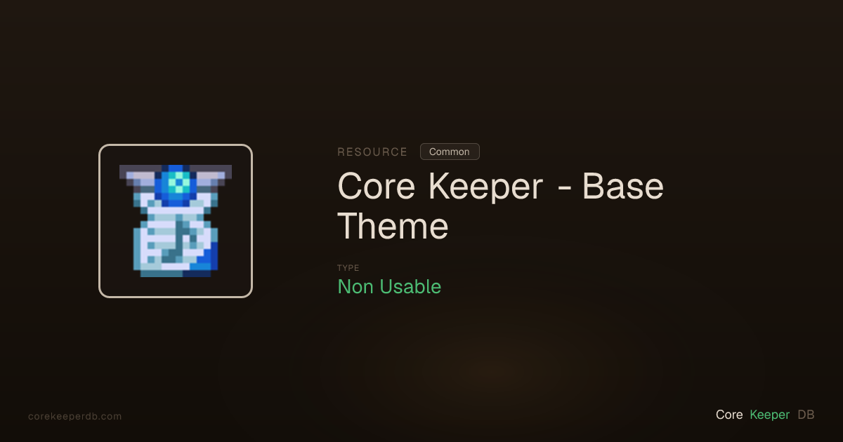 Core Keeper Core Keeper - Base Theme | Resource | Core Keeper DB