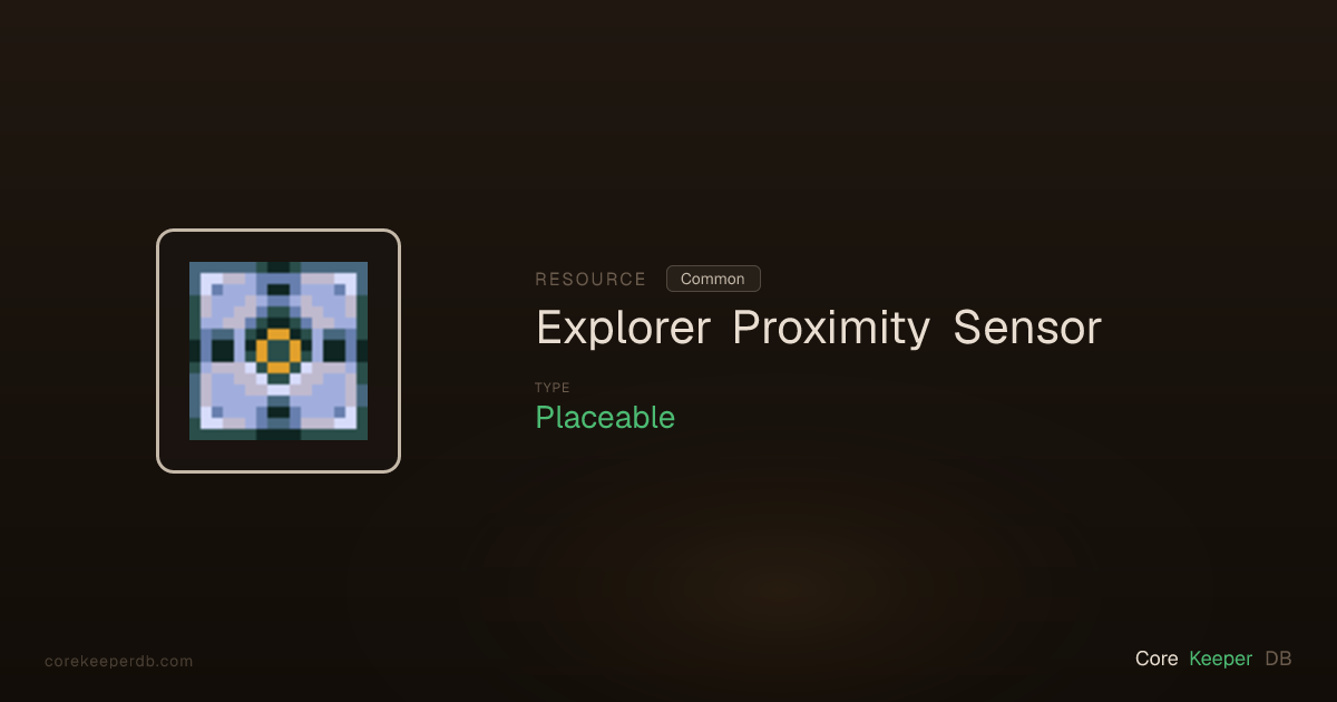 Core Keeper Explorer Proximity Sensor | Resource | Core Keeper DB