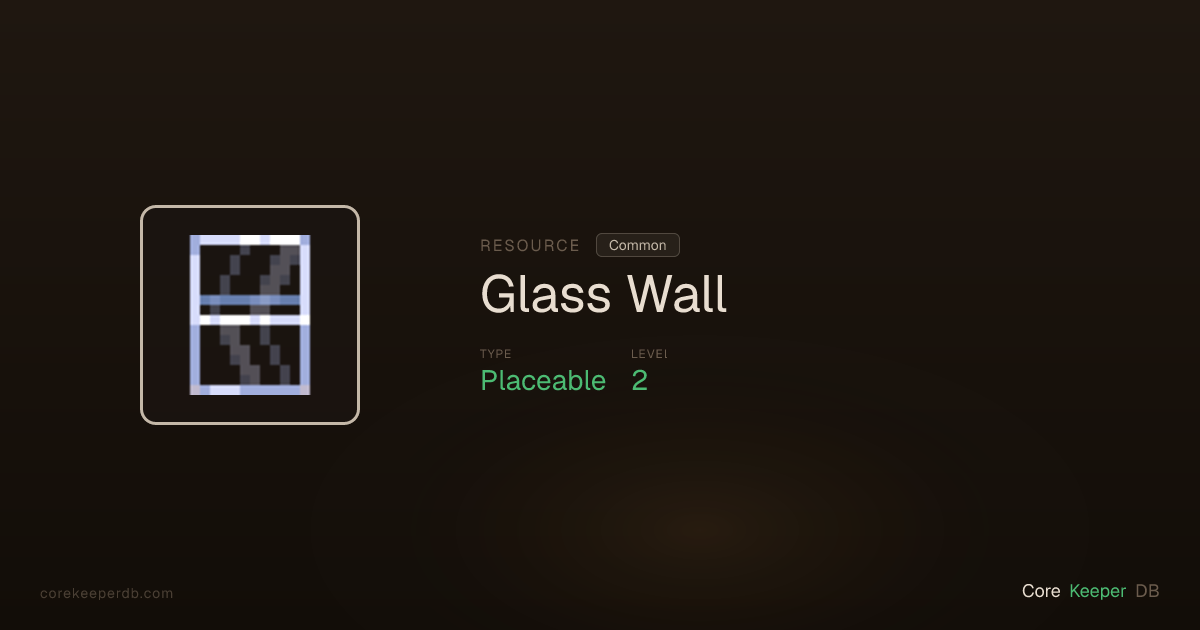 Core Keeper Glass Wall | Resource | Core Keeper DB