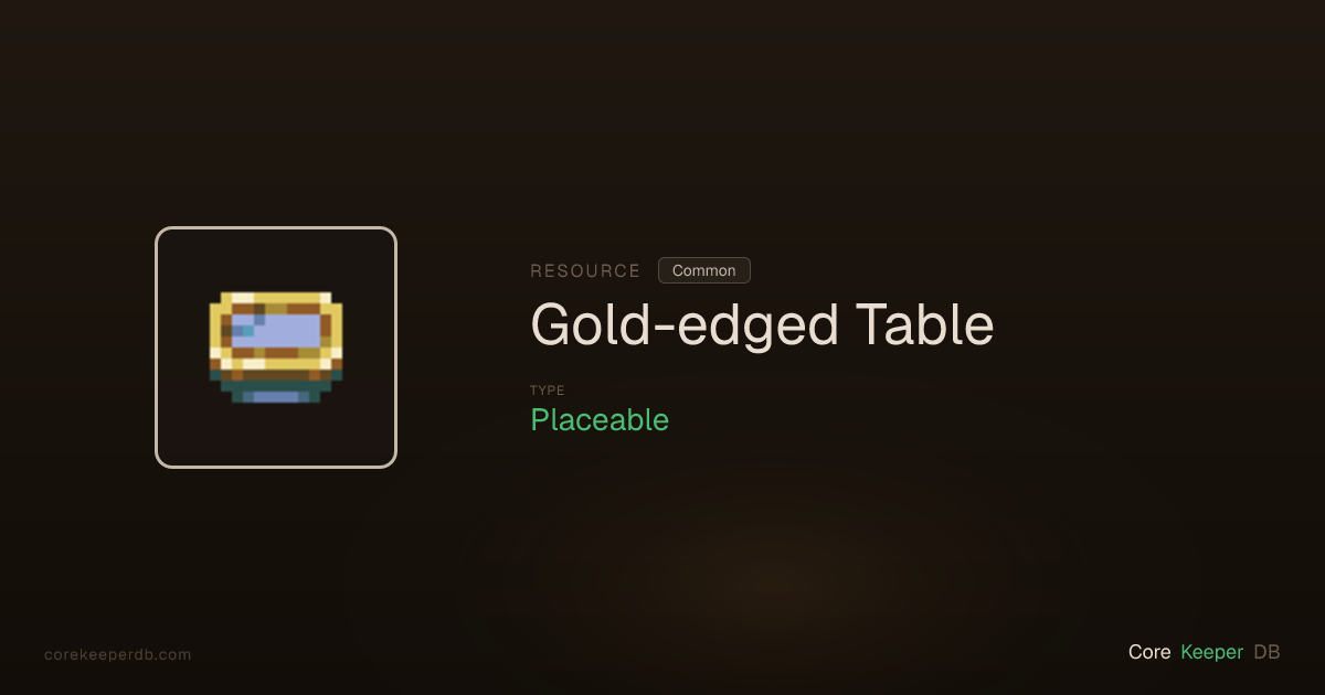 Core Keeper Gold-edged Table | Resource | Core Keeper DB