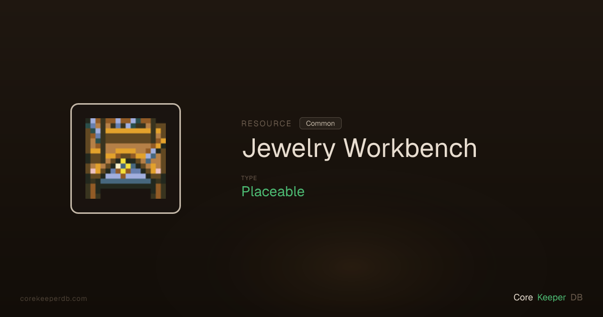 Core Keeper Jewelry Workbench | Resource | Core Keeper DB