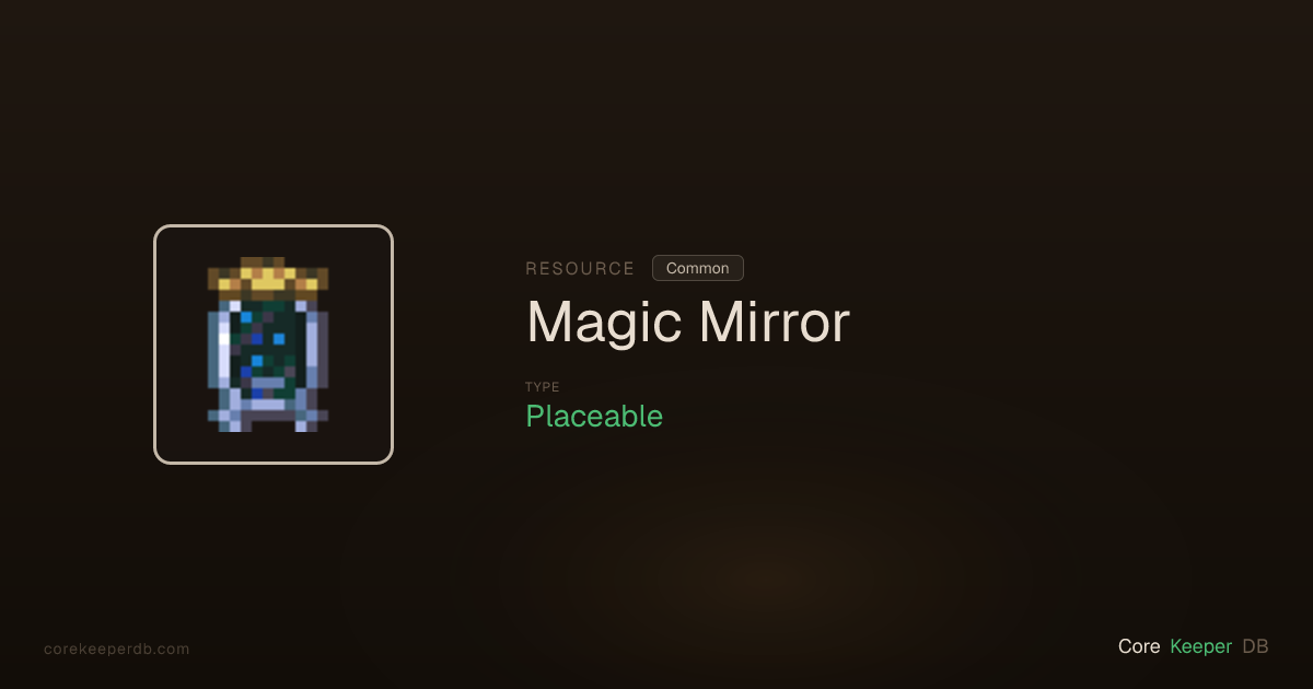 Core Keeper Magic Mirror | Resource | Core Keeper DB