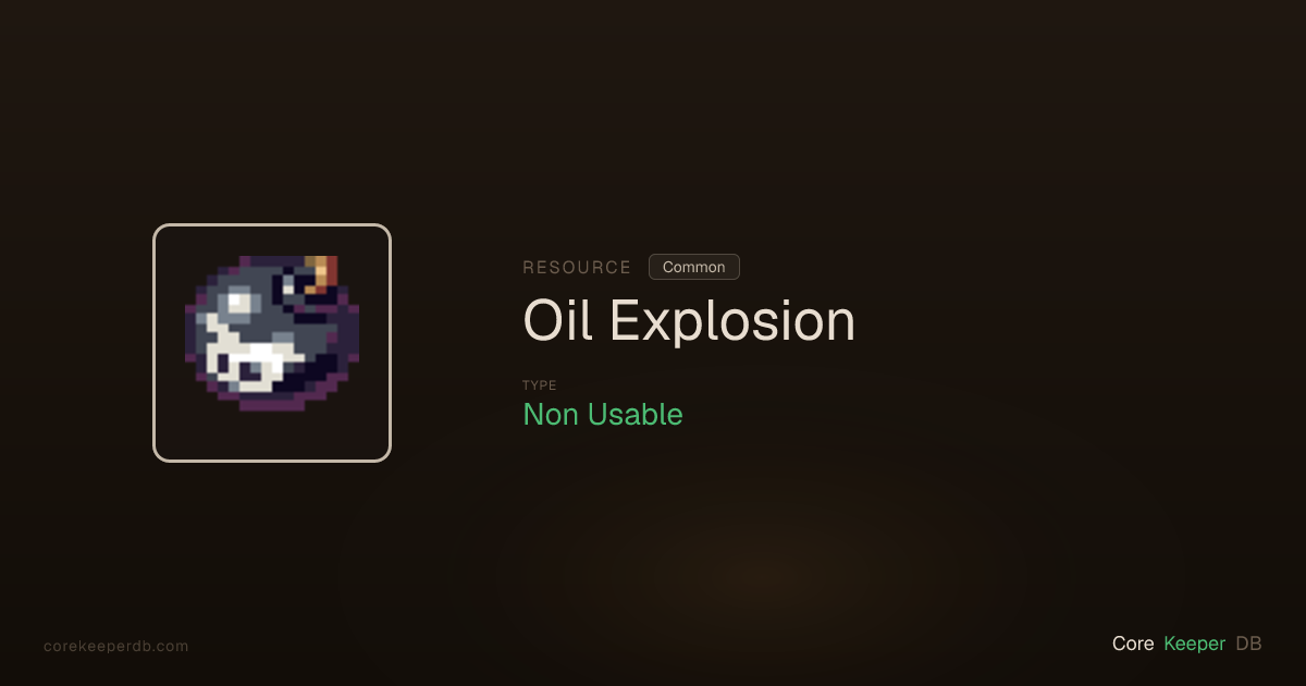 Core Keeper Oil Explosion | Resource | Core Keeper DB