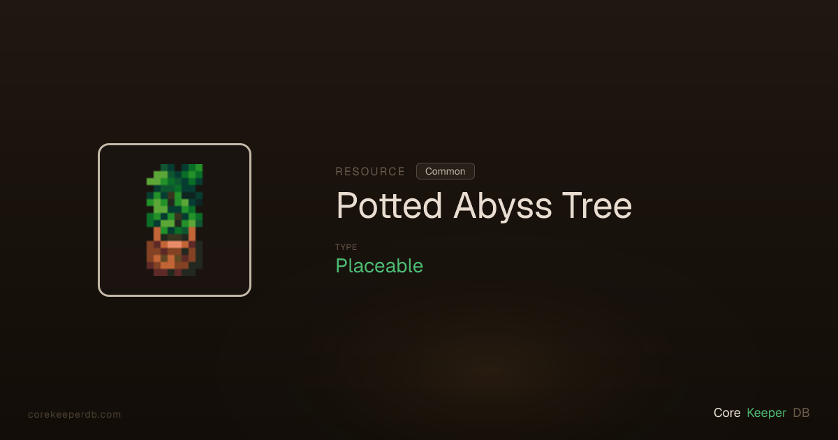 Core Keeper Potted Abyss Tree | Resource | Core Keeper DB