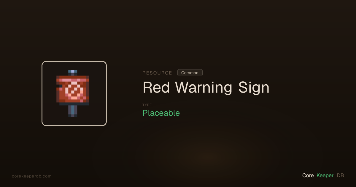Core Keeper Red Warning Sign | Resource | Core Keeper DB