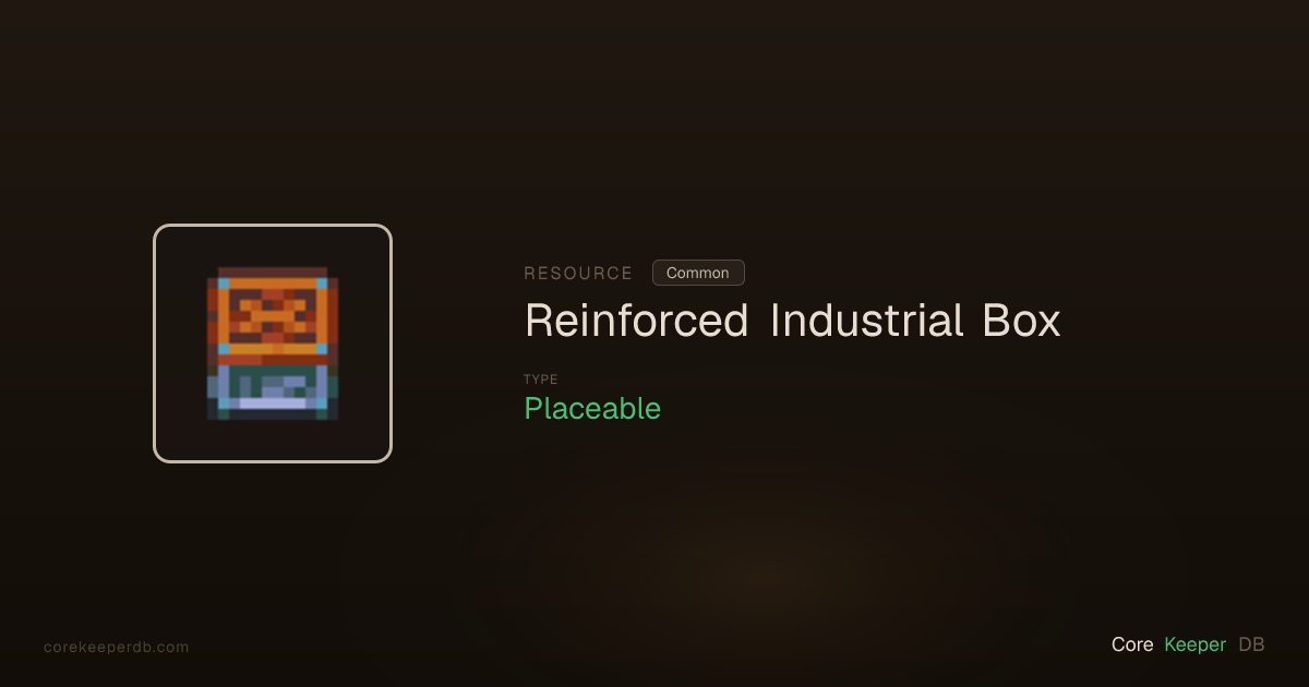 Core Keeper Reinforced Industrial Box | Resource | Core Keeper DB