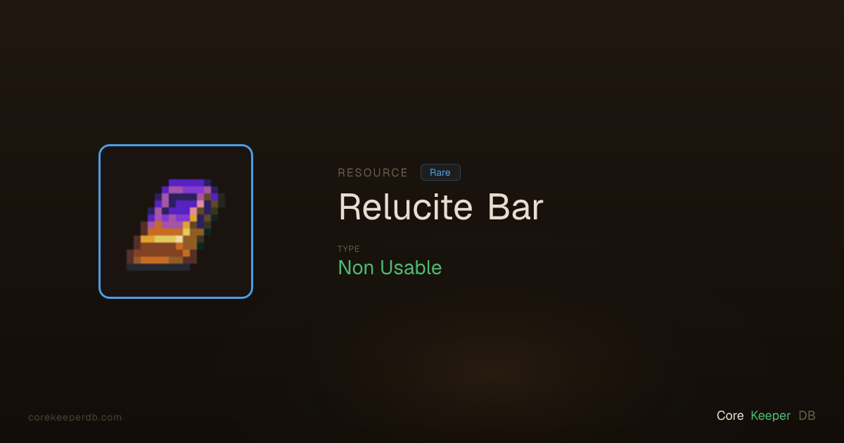 Core Keeper Relucite Bar | Resource | Core Keeper DB