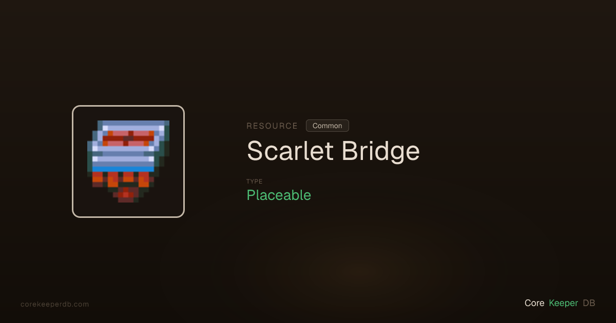 Core Keeper Scarlet Bridge | Resource | Core Keeper DB