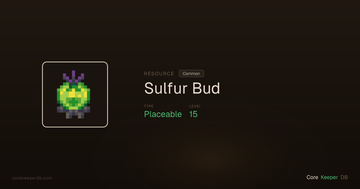 Core Keeper Sulfur Bud | Resource | Core Keeper DB