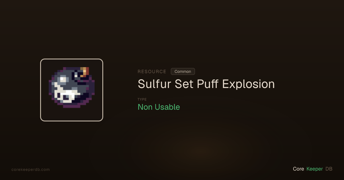 Core Keeper Sulfur Set Puff Explosion | Resource | Core Keeper DB