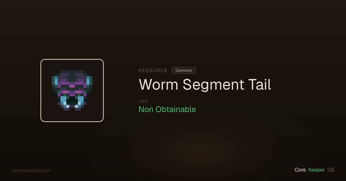 Core Keeper Worm Segment Tail | Resource | Core Keeper DB