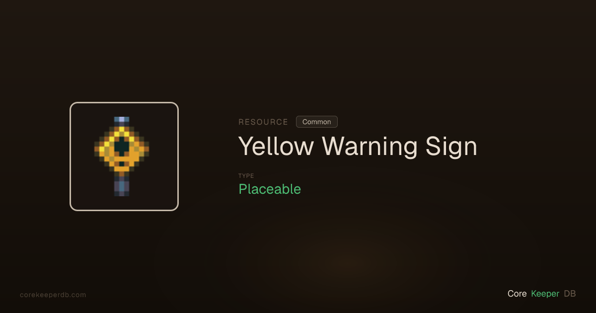 Core Keeper Yellow Warning Sign | Resource | Core Keeper DB